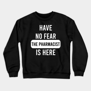 The Pharmacist Is Here Crewneck Sweatshirt